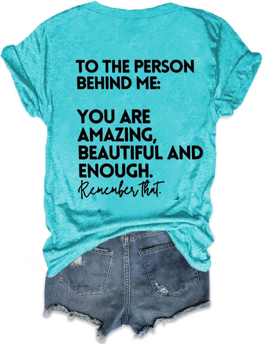 You Matter to The Person Behind Me Tshirt Women You are Amazing Beautiful and Enough Shirts Casual Tee Tops
